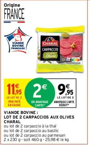 Intermarché VIANDE BOVINE: LOT DE 2 CARPACCIOS AUX OLIVES CHARAL offre