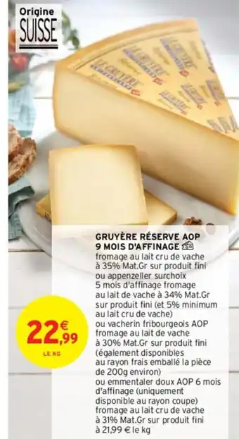 Intermarché GRUYÈRE RÉSERVE AOP 9 MOIS D'AFFINAGE offre