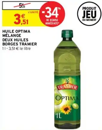 Intermarché HUILE OPTIMA MÉLANGE DEUX HUILES BORGES TRAMIER 11-3,51 € le litre offre