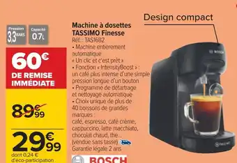 Carrefour Bosch machine à dosettes tassimo finesse offre
