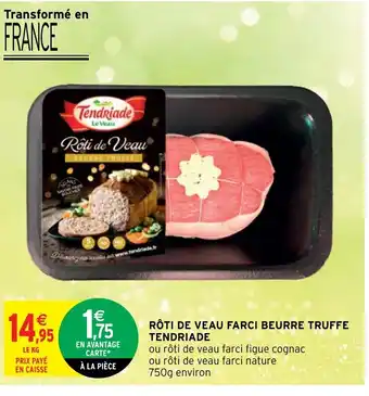 Intermarché Rôti De Veau Farci Beurre Truff Tendriade offre