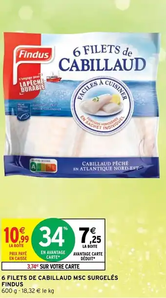 Intermarché 6 Filets De cabillaud Msc surgelé s Findus offre