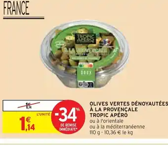 Intermarché OLIVES VERTES DÉNOYAUTÉES À LA PROVENÇALE TROPIC APÉRO offre