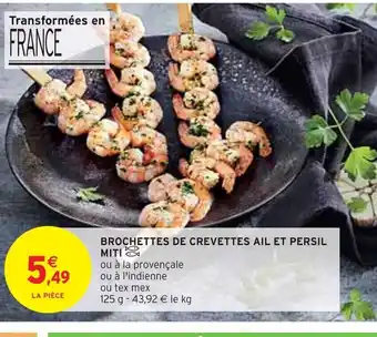 Intermarché BROCHETTES DE CREVETTES AIL ET PERSIL offre