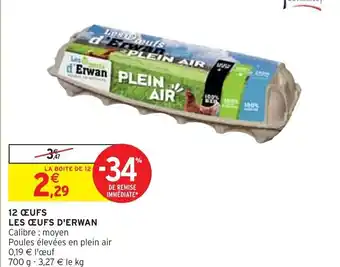 Intermarché 12 ŒUFS LES ŒUFS D'ERWAN offre