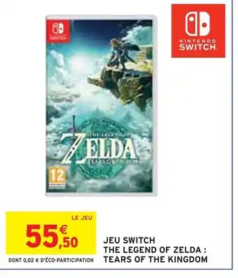 Intermarché JEU SWITCH THE LEGEND OF ZELDA: TEARS OF THE KINGDOM offre