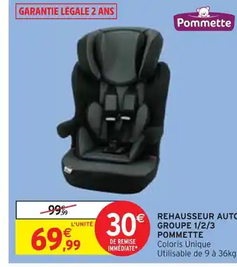 Intermarché Pommette rehausseur auto groupe 1/2/3 offre