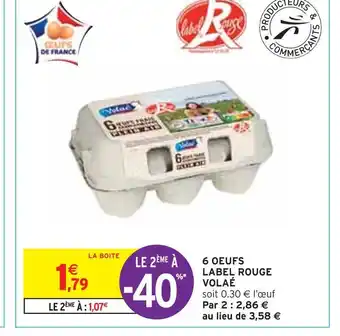 Intermarché Volaé 6 oeufs label rouge offre