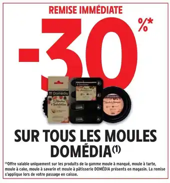 Intermarché Domédia -30% de remise immédiate -30% de remise immédiate offre
