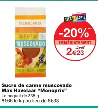 Monoprix Sucre de canne muscovado max havelaar offre