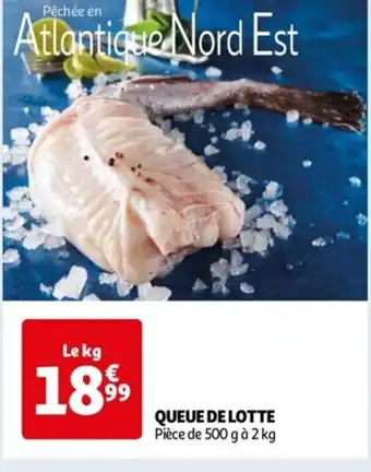 Auchan QUEUE DE LOTTE Pièce de 500 g à 2 kg offre