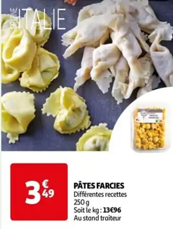Auchan PÂTES FARCIES Différentes recettes 250 g Soit le kg: 13€96 Au stand traiteur offre