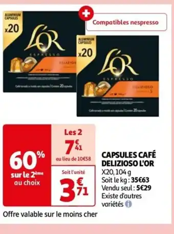 Auchan CAPSULES CAFÉ DELIZIOSO L'OR X20, 104 g Soit le kg: 35€63 Vendu seul : 5€29 Existe d'autres variétés i offre