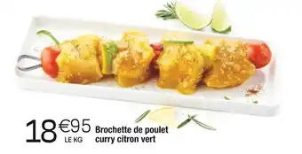 Cora x Carrefour Brochette de poulet curry citron vert offre