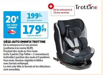 Auchan SIÈGE-AUTO OMNIFIX TROTTINE offre