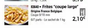 Frites "coupe large"