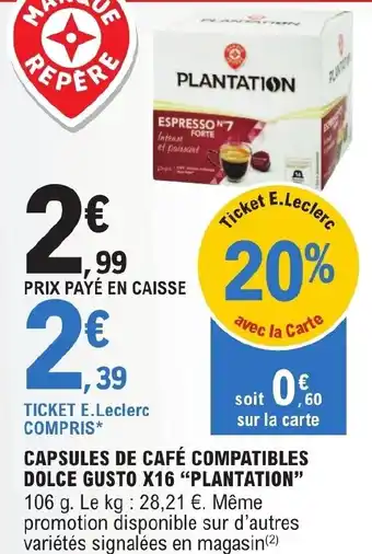 E.Leclerc CAPSULES DE CAFÉ COMPATIBLES DOLCE GUSTO X16 "PLANTATION" offre