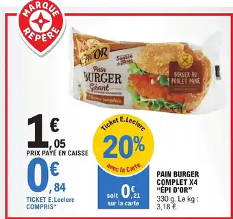 E.Leclerc PAIN BURGER COMPLET X4 "ÉPI D'OR" offre