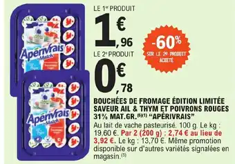E.Leclerc BOUCHÉES DE FROMAGE ÉDITION LIMITÉE SAVEUR AIL & THYM ET POIVRONS ROUGES 31% MAT.GR. (6)(1) "APÉRIVRAIS" offre