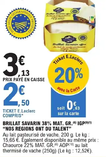 E.Leclerc BRILLAT SAVARIN 38% MAT. GR.(6) IGP (⁹)(1) "NOS REGIONS ONT DU TALENT" offre