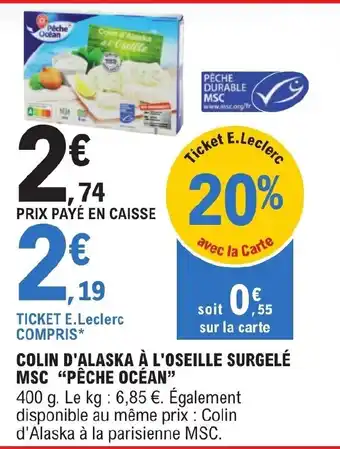 E.Leclerc COLIN D'ALASKA À L'OSEILLE SURGELÉ MSC "PÊCHE OCÉAN" offre