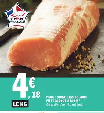E.Leclerc PORC: LONGE SANS OS SANS FILET MIGNON A ROTIR (¹) offre