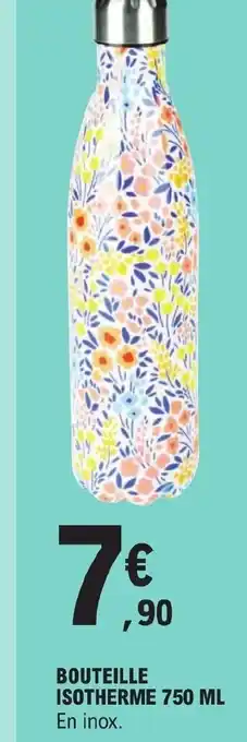 E.Leclerc BOUTEILLE ISOTHERME 750 ML offre