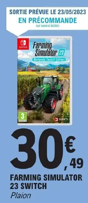 E.Leclerc FARMING SIMULATOR 23 SWITCH Plaion offre