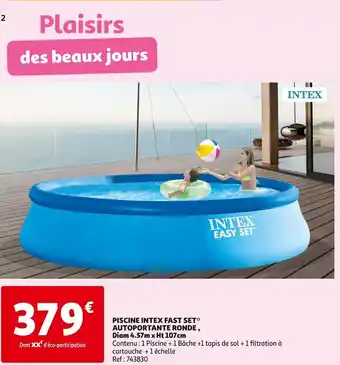 Auchan PISCINE INTEX FAST SET* AUTOPORTANTE RONDE, Diam 4.57m x Ht 107cm offre