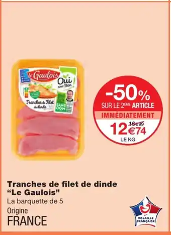 Monoprix Tranches de filet de dinde Le Gaulois offre