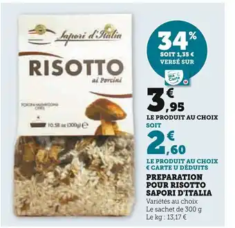 Super U PREPARATION POUR RISOTTO SAPORI D'ITALIA Variétés au choix Le sachet de 300 Le kg: 13,17 € offre