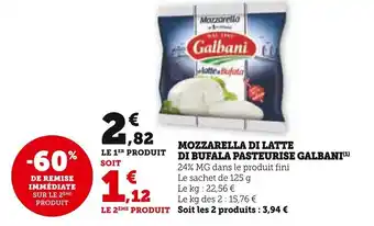 Super U MOZZARELLA DI LATTE DI BUFALA PASTEURISE GALBANI(¹) 24% MG dans le produit fini offre