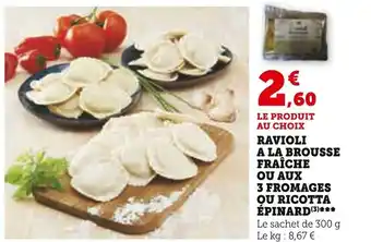 Super U RAVIOLI A LA BROUSSE FRAÎCHE OU AUX 3 FROMAGES OU RICOTTA ÉPINARD(3)*** offre