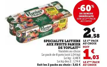 Super U SPECIALITE LAITIERE LE 1ER PACK AUX FRUITS PANIER AU CHOIX DE YOPLAIT(¹) SOIT Variétés au choix offre