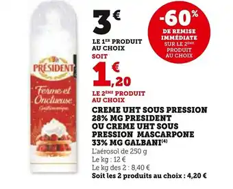 Super U CREME UHT SOUS PRESSION 28% MG PRESIDENT OU CREME UHT SOUS PRESSION MASCARPONE 33% MG GALBANI(4) offre