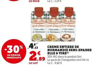 Super U CREME ENTIERE DE NORMANDIE SEMI-EPAISSE ELLE & VIRE(¹) offre