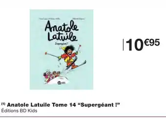 Monoprix Anatole Latuile Tome 14 Supergéant offre