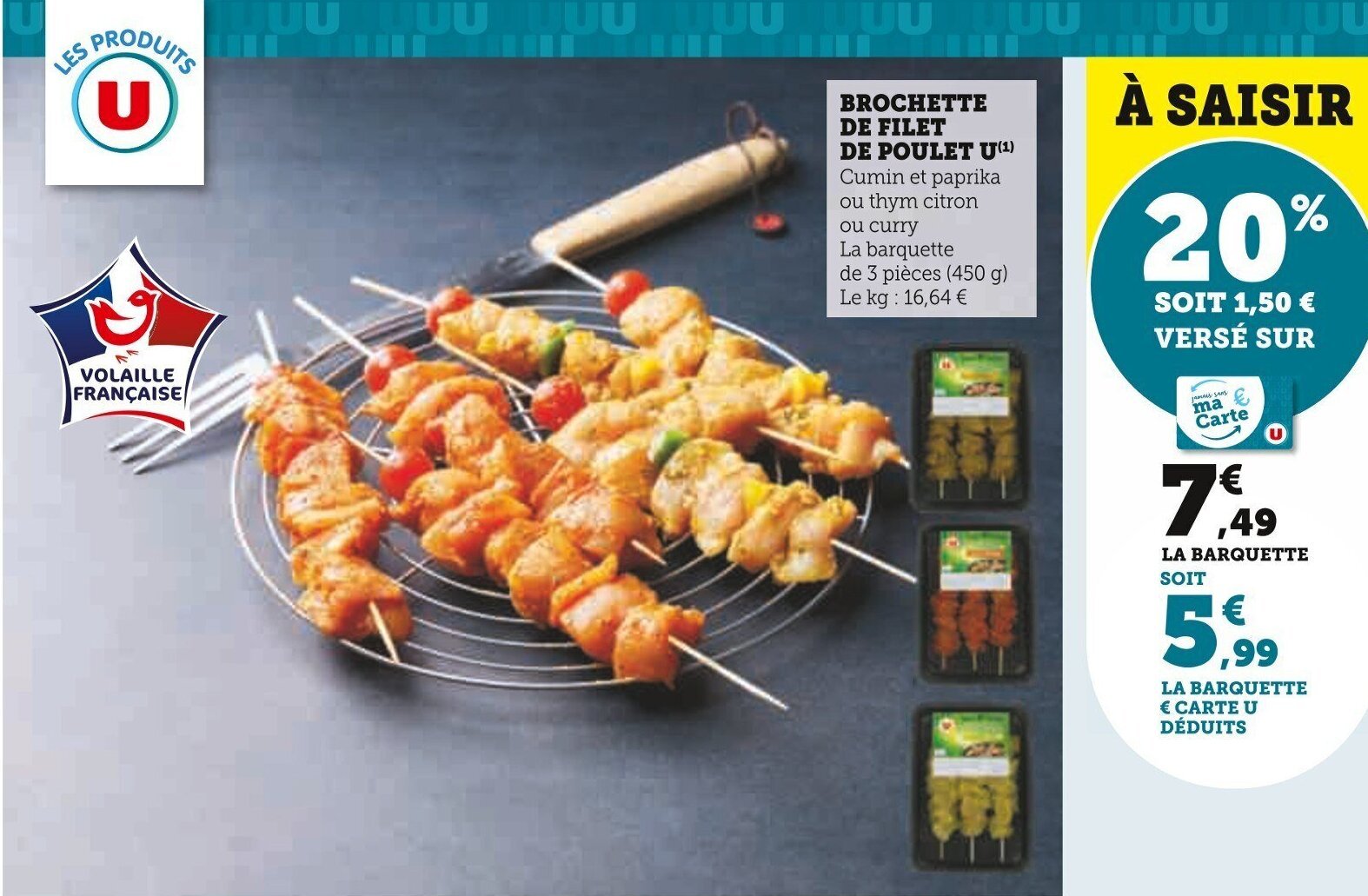 Super U BROCHETTE DE FILET DE POULET U(¹) offre