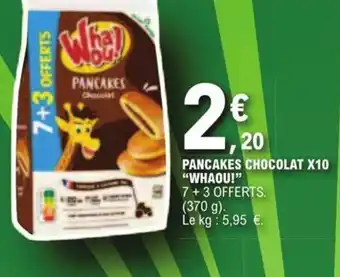 E.Leclerc PANCAKES CHOCOLAT X10 "WHAOU!" offre