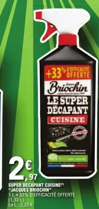 E.Leclerc SUPER DÉCAPANT CUISINE() "JACQUES BRIOCHIN" offre