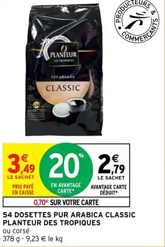 Intermarché 54 DOSETTES PUR ARABICA CLASSIC PLANTEUR DES TROPIQUES offre