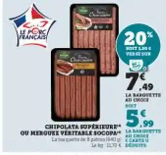 Super U CHIPOLATA SUPERIEURE OU MERGUEZ VERITABLE SOCOPA offre