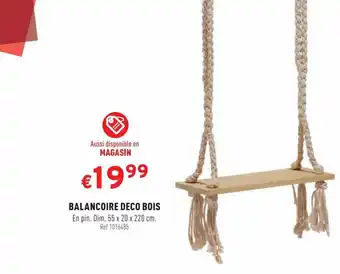 Trafic BALANCOIRE DECO BOIS En pin. Dim. 55 x 20 x 220 cm. Ref 1016485 offre