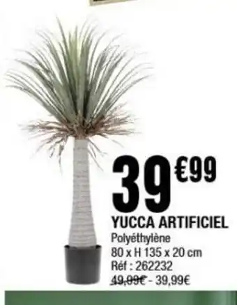 La Foir'Fouille Yucca artificiel offre