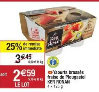 Cora x Carrefour Yaourts brassés fraise de Plougastel KER RONAN 4 x 125 g offre