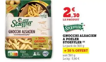 Super U GNOCCHI ALSACIEN A POELER STOEFFLER (2) offre
