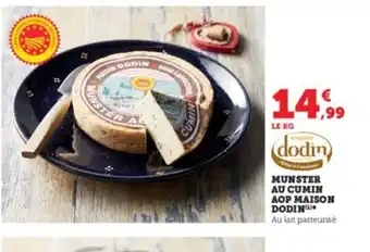 Super U MUNSTER AU CUMIN AOP MAISON DODIN(¹) Au lait pasteurisé offre