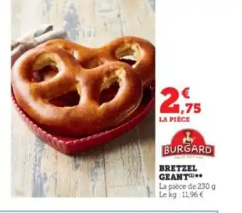Super U BRETZEL GEANT™** La pièce de 230 g Le kg: 11,96 € offre