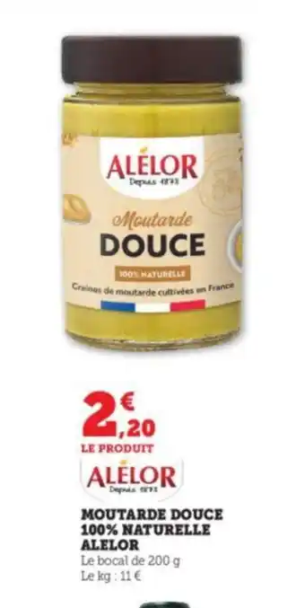 Super U MOUTARDE DOUCE 100% NATURELLE ALELOR offre