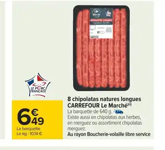 Carrefour 8 chipolatas natures longues CARREFOUR Le Marché(n) La barquette de 640 g. offre